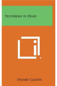 Yesterday Is Dead