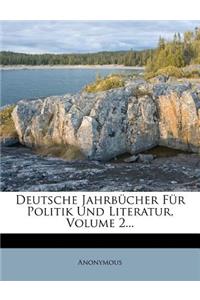 Deutsche Jahrb Cher Fur Politik Und Literatur, Volume 2...