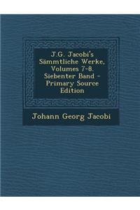 J.G. Jacobi's Sammtliche Werke, Volumes 7-8. Siebenter Band