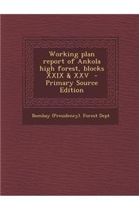 Working Plan Report of Ankola High Forest, Blocks XXIX & XXV