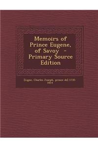 Memoirs of Prince Eugene, of Savoy