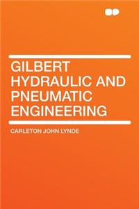 Gilbert Hydraulic and Pneumatic Engineering