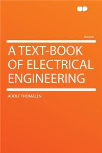 A Text-Book of Electrical Engineering