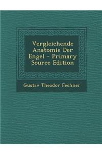 Vergleichende Anatomie Der Engel - Primary Source Edition