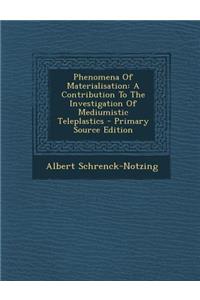 Phenomena of Materialisation