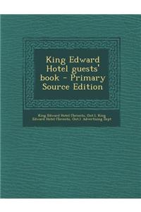 King Edward Hotel Guests' Book - Primary Source Edition