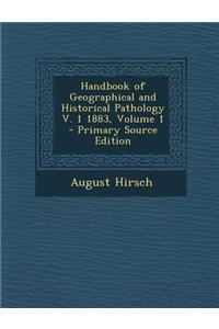 Handbook of Geographical and Historical Pathology V. 1 1883, Volume 1 - Primary Source Edition