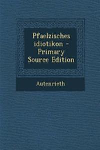 Pfaelzisches Idiotikon