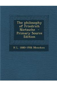 The Philosophy of Friedrich Nietzsche