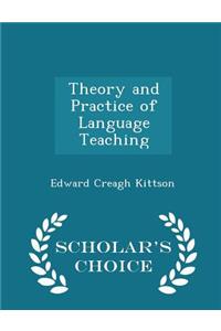 Theory and Practice of Language Teaching - Scholar's Choice Edition