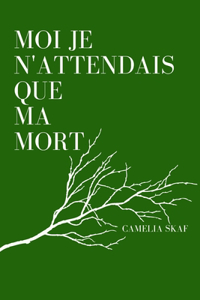 Moi Je N'Attendais Que Ma Mort