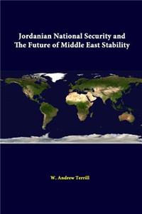 Jordanian National Security And The Future Of Middle East Stability