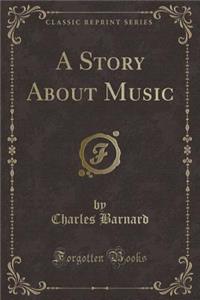 A Story about Music (Classic Reprint)