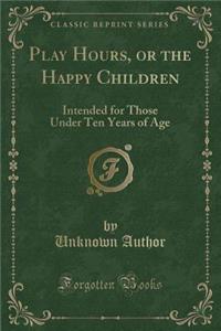 Play Hours, or the Happy Children