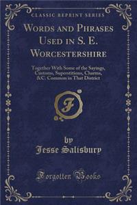 Words and Phrases Used in S. E. Worcestershire