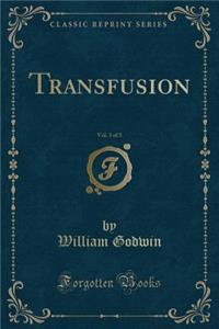 Transfusion, Vol. 3 of 3 (Classic Reprint)