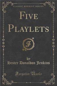 Five Playlets (Classic Reprint)