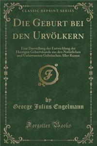 Die Geburt Bei Den Urvölkern