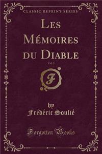 Les Mémoires Du Diable, Vol. 3 (Classic Reprint)