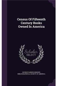 Census of Fifteenth Century Books Owned in America