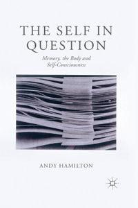 Self in Question: Memory, the Body and Self-Consciousness