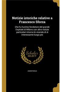 Notizie Istoriche Relative a Francesco Sforza