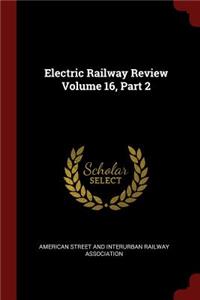 Electric Railway Review Volume 16, Part 2