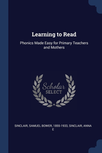 Learning to Read: Phonics Made Easy for Primary Teachers and Mothers