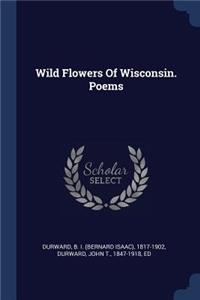 Wild Flowers Of Wisconsin. Poems