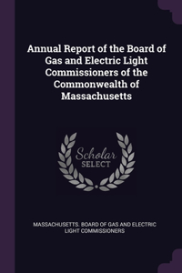 Annual Report of the Board of Gas and Electric Light Commissioners of the Commonwealth of Massachusetts