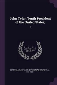 John Tyler, Tenth President of the United States;