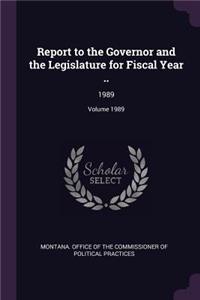 Report to the Governor and the Legislature for Fiscal Year ..: 1989; Volume 1989