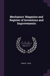 Mechanics' Magazine and Register of Inventions and Improvements