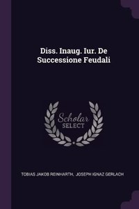 Diss. Inaug. Iur. De Successione Feudali