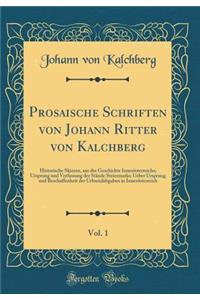Prosaische Schriften Von Johann Ritter Von Kalchberg, Vol. 1