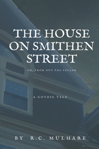 The House on Smithen Street, or From Out the Cellar