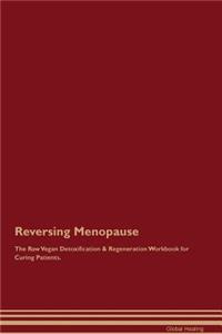 Reversing Menopause the Raw Vegan Detoxification & Regeneration Workbook for Curing Patients