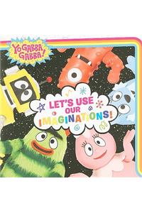 Yo Gabba Gabba: Let's Use Our Imaginations!