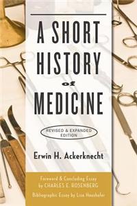 Short History of Medicine (Revised, Expanded)