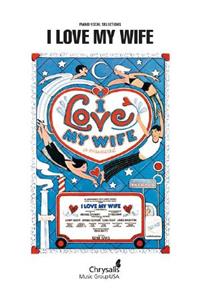 I Love My Wife (Vocal Selections)