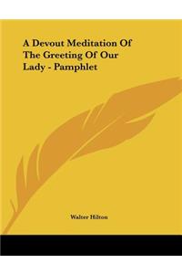 A Devout Meditation Of The Greeting Of Our Lady - Pamphlet