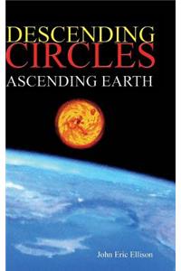 Descending Circles: Ascending Earth