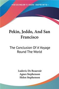 Pekin, Jeddo, And San Francisco