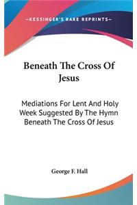 Beneath the Cross of Jesus