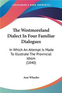 Westmoreland Dialect In Four Familiar Dialogues