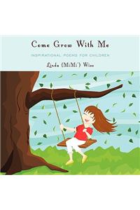 Come Grow With Me