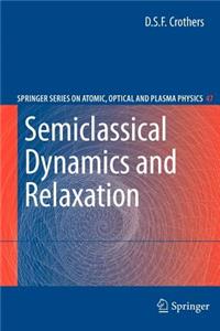 Semiclassical Dynamics and Relaxation