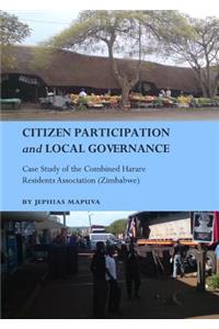 Citizen Participation and Local Governance: Case Study of the Combined Harare Residents Association (Zimbabwe)
