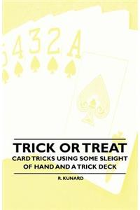 Trick or Treat - Card Tricks Using Some Sleight of Hand and a Trick Deck