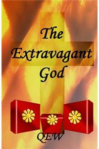 The Extravagant God